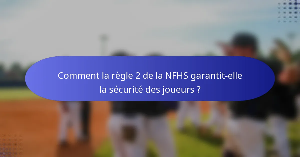 Comment la règle 2 de la NFHS garantit-elle la sécurité des joueurs ?