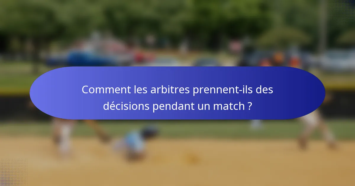 Comment les arbitres prennent-ils des décisions pendant un match ?