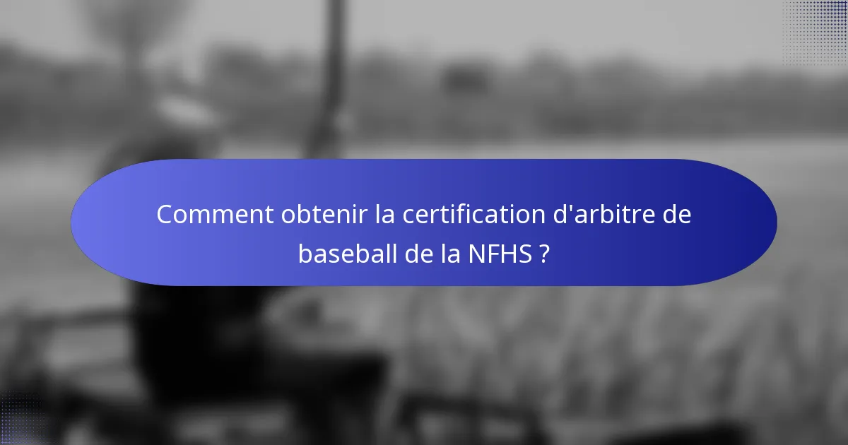 Comment obtenir la certification d'arbitre de baseball de la NFHS ?
