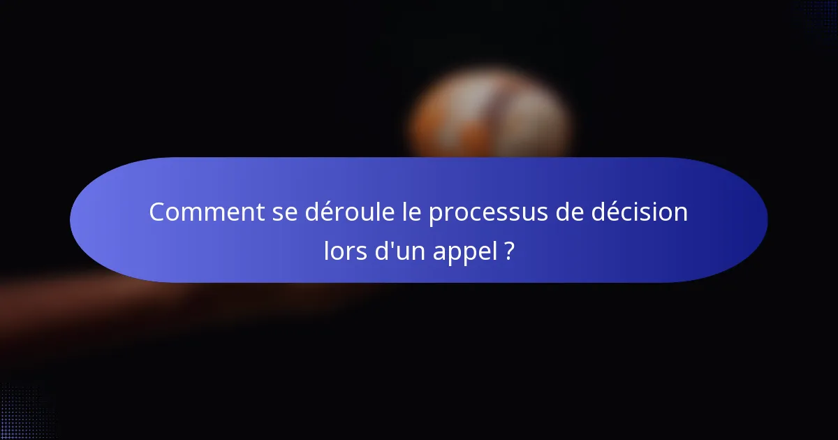 Comment se déroule le processus de décision lors d'un appel ?