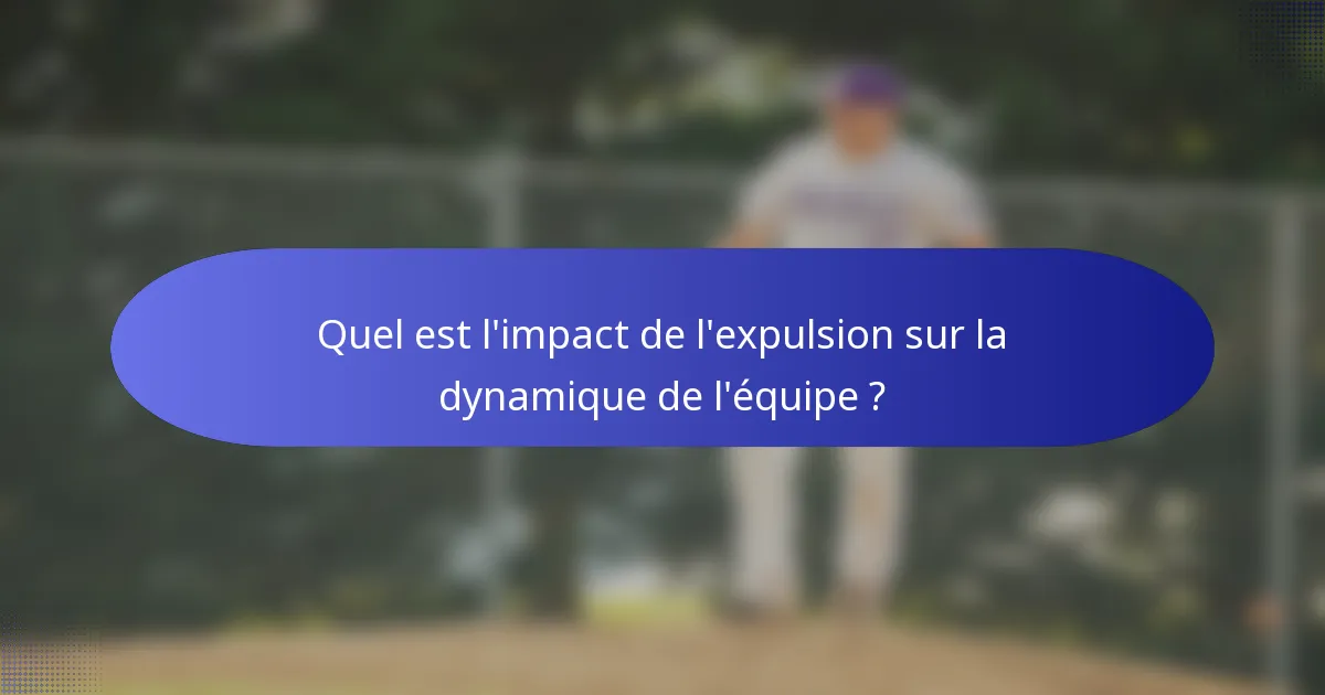 Quel est l'impact de l'expulsion sur la dynamique de l'équipe ?