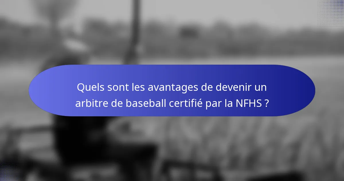 Quels sont les avantages de devenir un arbitre de baseball certifié par la NFHS ?